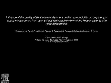 Influence of the quality of tibial plateau alignment on the reproducibility of computer joint space measurement from Lyon schuss radiographic views of.