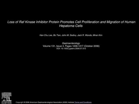 Loss of Raf Kinase Inhibitor Protein Promotes Cell Proliferation and Migration of Human Hepatoma Cells  Han Chu Lee, Bo Tian, John M. Sedivy, Jack R.