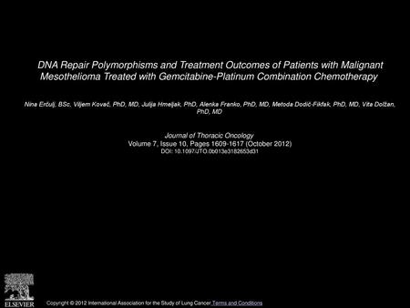 DNA Repair Polymorphisms and Treatment Outcomes of Patients with Malignant Mesothelioma Treated with Gemcitabine-Platinum Combination Chemotherapy  Nina.