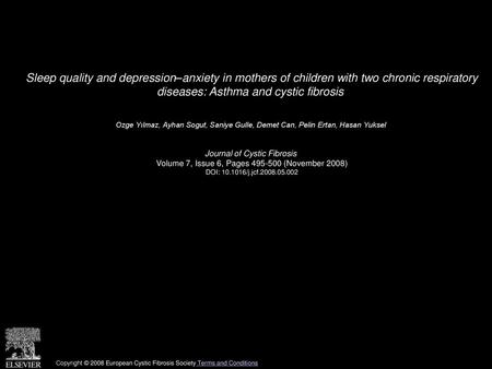 Sleep quality and depression–anxiety in mothers of children with two chronic respiratory diseases: Asthma and cystic fibrosis  Ozge Yılmaz, Ayhan Sogut,