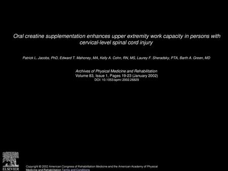 Oral creatine supplementation enhances upper extremity work capacity in persons with cervical-level spinal cord injury  Patrick L. Jacobs, PhD, Edward.