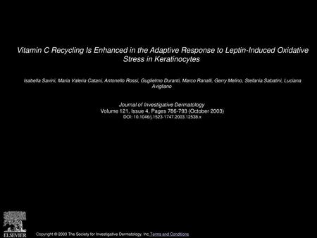 Vitamin C Recycling Is Enhanced in the Adaptive Response to Leptin-Induced Oxidative Stress in Keratinocytes  Isabella Savini, Maria Valeria Catani, Antonello.