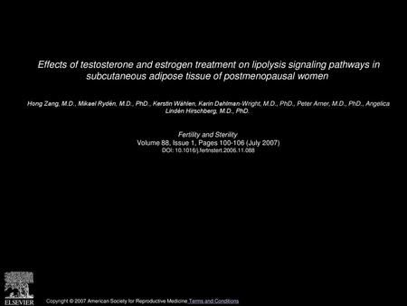 Effects of testosterone and estrogen treatment on lipolysis signaling pathways in subcutaneous adipose tissue of postmenopausal women  Hong Zang, M.D.,