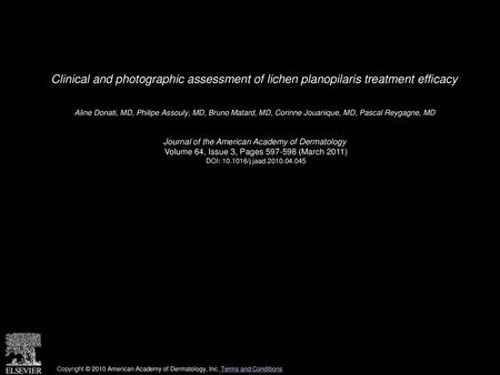 Clinical and photographic assessment of lichen planopilaris treatment efficacy  Aline Donati, MD, Philipe Assouly, MD, Bruno Matard, MD, Corinne Jouanique,