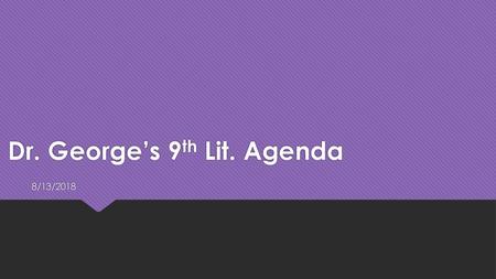 Dr. George’s 9th Lit. Agenda