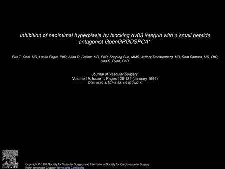 Inhibition of neointimal hyperplasia by blocking αvβ3 integrin with a small peptide antagonist GpenGRGDSPCA*  Eric T. Choi, MD, Leslie Engel, PhD, Allan.