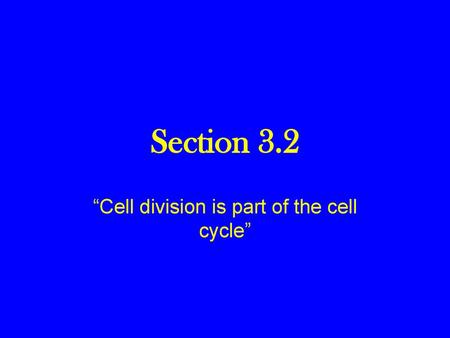 “Cell division is part of the cell cycle”