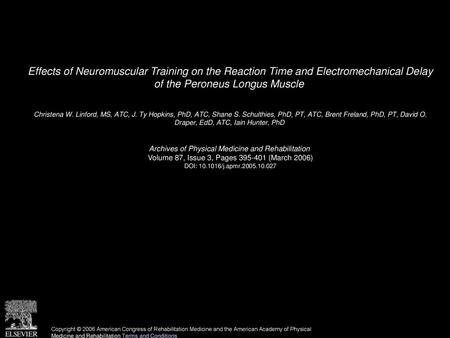 Effects of Neuromuscular Training on the Reaction Time and Electromechanical Delay of the Peroneus Longus Muscle  Christena W. Linford, MS, ATC, J. Ty.