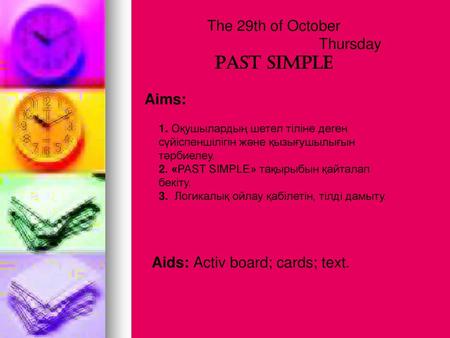 PAST SIMPLE The 29th of October Thursday Aims: