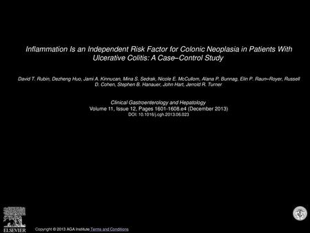 Inflammation Is an Independent Risk Factor for Colonic Neoplasia in Patients With Ulcerative Colitis: A Case–Control Study  David T. Rubin, Dezheng Huo,