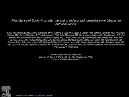 Persistence of Ebola virus after the end of widespread transmission in Liberia: an outbreak report  Emily Kainne Dokubo, MD, Annika Wendland, MPH, Suzanne.