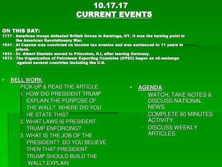 10.17.17 			 CURRENT EVENTS ON THIS DAY: 1777 - American troops defeated British forces in Saratoga, NY. It was the turning point in the.