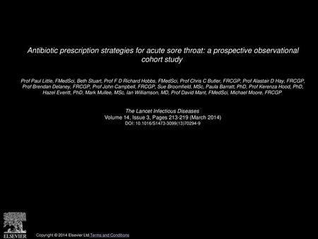 Antibiotic prescription strategies for acute sore throat: a prospective observational cohort study  Prof Paul Little, FMedSci, Beth Stuart, Prof F D Richard.