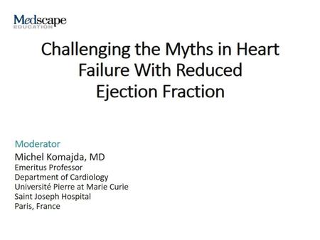 Challenging the Myths in Heart Failure With Reduced Ejection Fraction