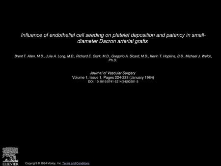 Influence of endothelial cell seeding on platelet deposition and patency in small- diameter Dacron arterial grafts  Brent T. Allen, M.D., Julie A. Long,