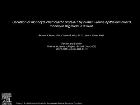 Secretion of monocyte chemotactic protein-1 by human uterine epithelium directs monocyte migration in culture  Richard A. Meter, M.D., Charles R. Wira,