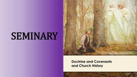 LESSON 15 SEMINARY Doctrine and Covenants and Church History.