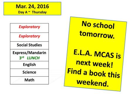 E.L.A. MCAS is next week! Find a book this weekend.