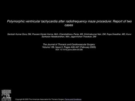 Polymorphic ventricular tachycardia after radiofrequency maze procedure: Report of two cases  Santosh Kumar Dora, DM, Praveen Kerala Varma, Mch, Chandrabhanu.