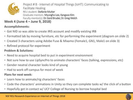 Project # 8 - Internet of Hospital Things (IoHT): Communicating to Facilitate Healing REU student: Stefanie Mutter Graduate mentors: Myungho Lee, Kangsoo.