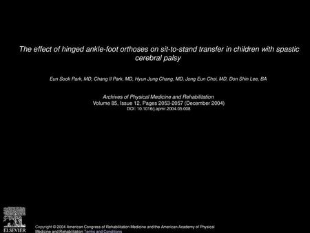 The effect of hinged ankle-foot orthoses on sit-to-stand transfer in children with spastic cerebral palsy  Eun Sook Park, MD, Chang Il Park, MD, Hyun.