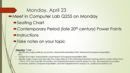 Monday, April 23 Meet in Computer Lab Q255 on Monday Seating Chart