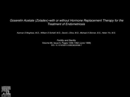 Goserelin Acetate (Zoladex)∗with or without Hormone Replacement Therapy for the Treatment of Endometriosis  Kamran S Moghissi, M.D., William D Schlaff,