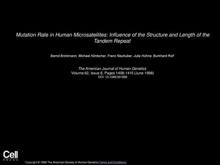 Mutation Rate in Human Microsatellites: Influence of the Structure and Length of the Tandem Repeat  Bernd Brinkmann, Michael Klintschar, Franz Neuhuber,