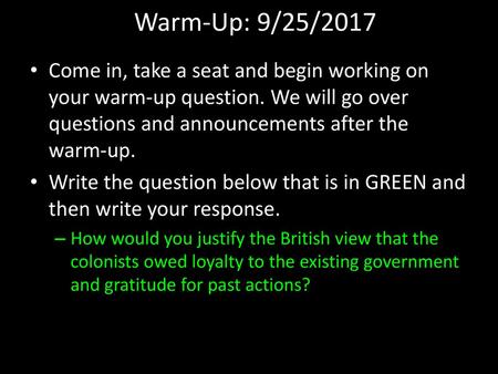 Warm-Up: 9/25/2017 Come in, take a seat and begin working on your warm-up question. We will go over questions and announcements after the warm-up. Write.