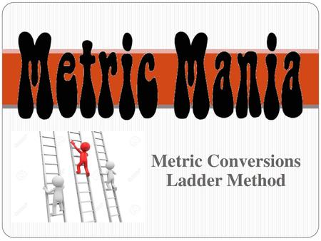 Metric Conversions Ladder Method