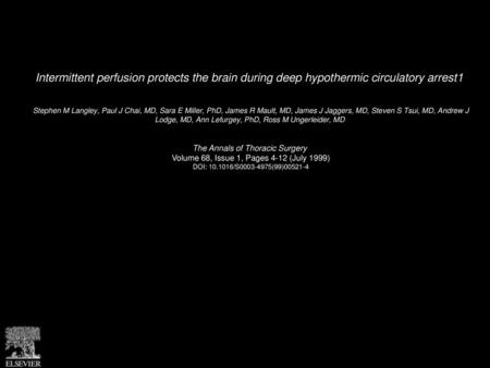 Intermittent perfusion protects the brain during deep hypothermic circulatory arrest1  Stephen M Langley, Paul J Chai, MD, Sara E Miller, PhD, James R.