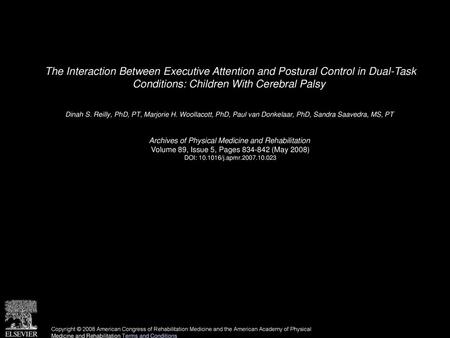 The Interaction Between Executive Attention and Postural Control in Dual-Task Conditions: Children With Cerebral Palsy  Dinah S. Reilly, PhD, PT, Marjorie.