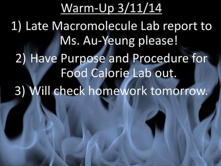 Late Macromolecule Lab report to Ms. Au-Yeung please!