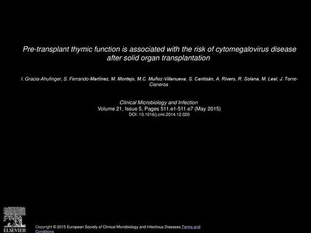 Pre-transplant thymic function is associated with the risk of cytomegalovirus disease after solid organ transplantation  I. Gracia-Ahufinger, S. Ferrando-Martínez,