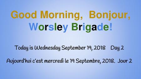 Good Morning, Bonjour, Worsley Brigade!