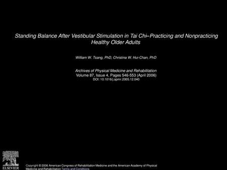 Standing Balance After Vestibular Stimulation in Tai Chi–Practicing and Nonpracticing Healthy Older Adults  William W. Tsang, PhD, Christina W. Hui-Chan,