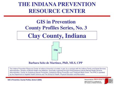 Clay County, Indiana THE INDIANA PREVENTION RESOURCE CENTER