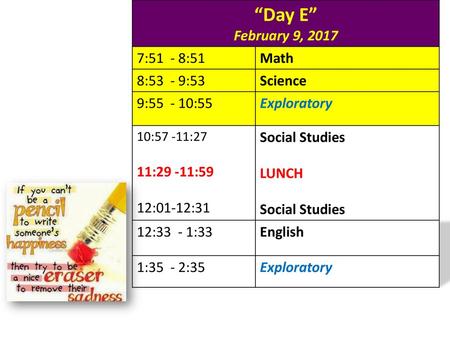 “Day E” February 9, :51 - 8:51 Math 8:53 - 9:53 Science