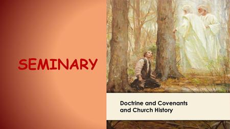 LESSON 15 SEMINARY Doctrine and Covenants and Church History.