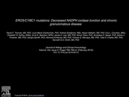 EROS/CYBC1 mutations: Decreased NADPH oxidase function and chronic granulomatous disease  David C. Thomas, MD, PhD, Louis-Marie Charbonnier, PhD, Andrea.