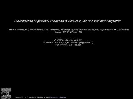 Classification of proximal endovenous closure levels and treatment algorithm  Peter F. Lawrence, MD, Ankur Chandra, MD, Michael Wu, David Rigberg, MD,