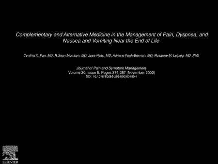 Complementary and Alternative Medicine in the Management of Pain, Dyspnea, and Nausea and Vomiting Near the End of Life  Cynthia X. Pan, MD, R.Sean Morrison,