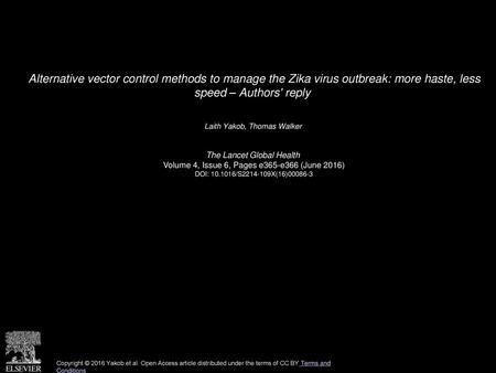 Alternative vector control methods to manage the Zika virus outbreak: more haste, less speed – Authors' reply  Laith Yakob, Thomas Walker  The Lancet.