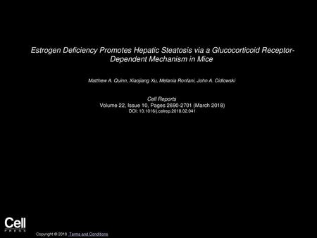 Estrogen Deficiency Promotes Hepatic Steatosis via a Glucocorticoid Receptor- Dependent Mechanism in Mice  Matthew A. Quinn, Xiaojiang Xu, Melania Ronfani,