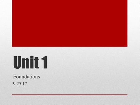 Unit 1 Foundations 9.25.17.