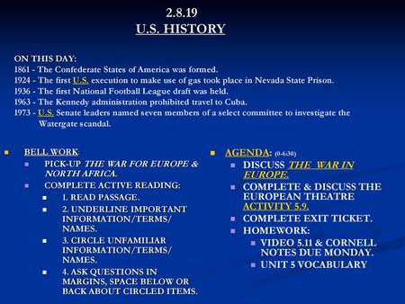 2.8.19 			U.S. HISTORY ON THIS DAY: 1861 - The Confederate States of America was formed. 1924 - The first U.S. execution to make use of gas took place.