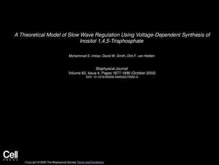 A Theoretical Model of Slow Wave Regulation Using Voltage-Dependent Synthesis of Inositol 1,4,5-Trisphosphate  Mohammad S. Imtiaz, David W. Smith, Dirk.