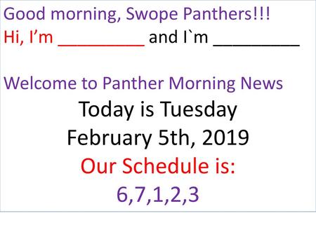 Today is Tuesday February 5th, 2019 Our Schedule is: 6,7,1,2,3