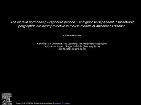 The incretin hormones glucagonlike peptide 1 and glucose-dependent insulinotropic polypeptide are neuroprotective in mouse models of Alzheimer's disease 