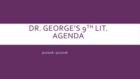 Dr. George’s 9th Lit. Agenda